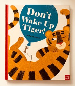 Don't Wake Up Tiger!