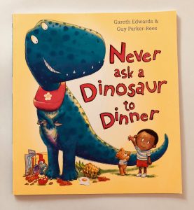 Never Ask A Dinosaur To Dinner