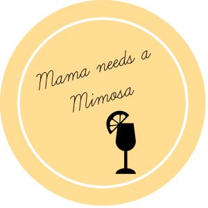 Mama Needs A Mimosa
