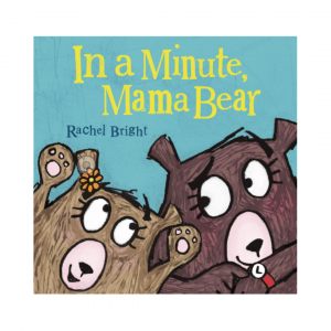 In A Minute Mama Bear
